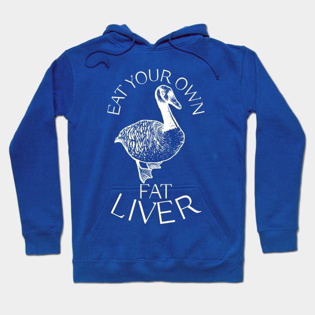 Eat Your Own Fat Liver (Goose) Hoodie by TJWDraws